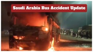 Saudi Arabia Bus Accident Update – 18 Members of Single Indian Family Killed in Umrah Bus Fire