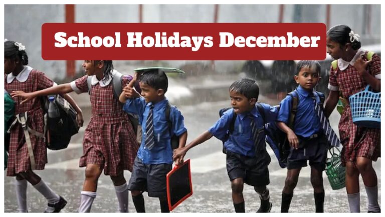 School Holidays December 2025 – Schools Closed for 8 Days? Check Complete List