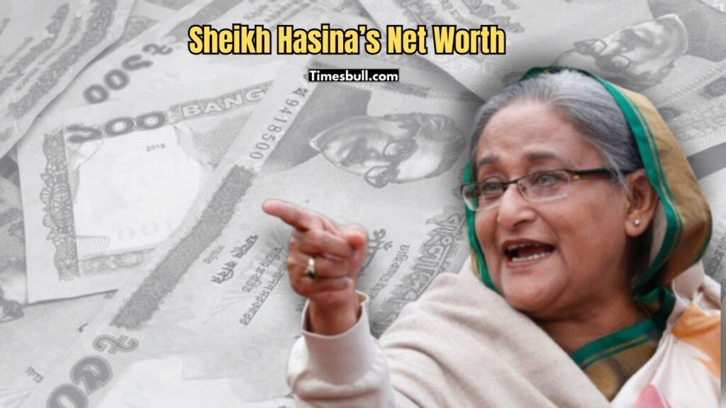 Sheikh Hasina Net Worth