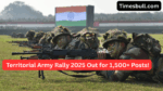 Territorial Army Rally 2025 Out for 1,500+ Posts (3)