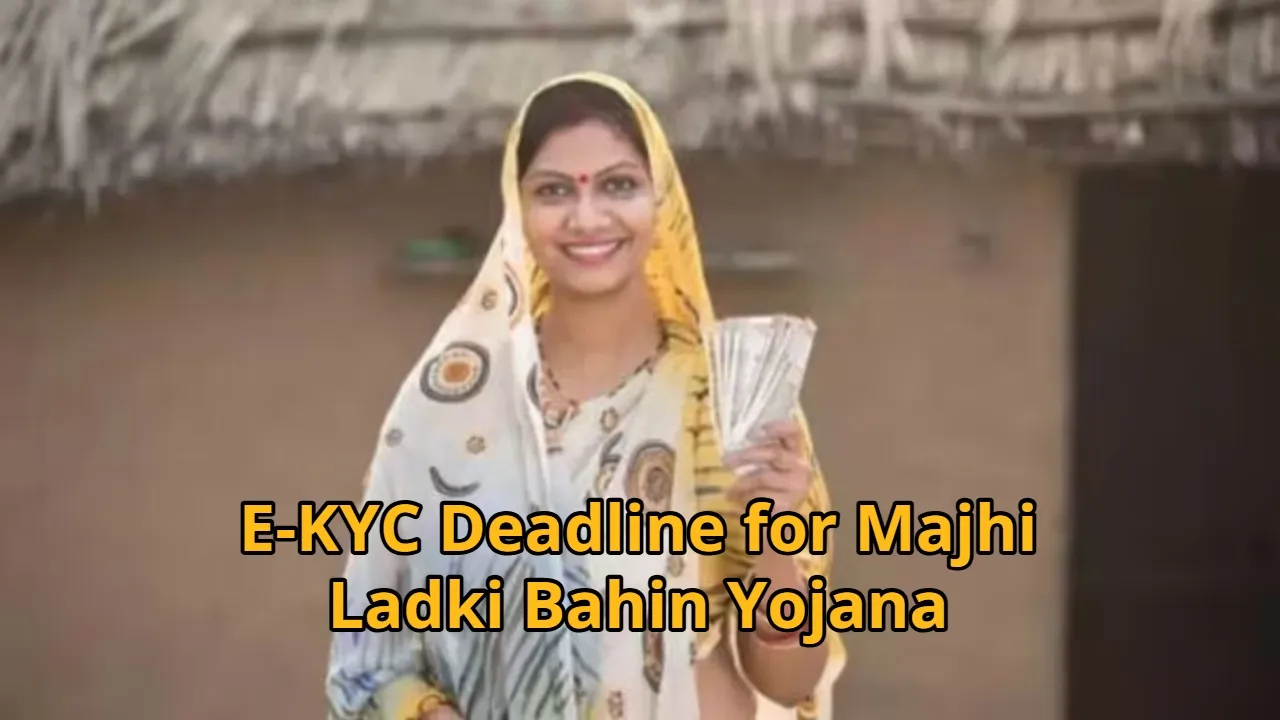 e-KYC deadline for the Majhi Ladki Bahin Yojana