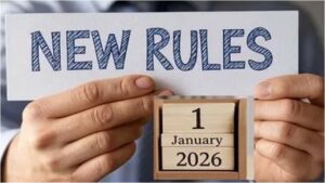 New Rules – From Jan 1, several big changes will take effect, affecting the common people