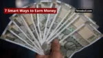 7 Smart Ways to Earn Money
