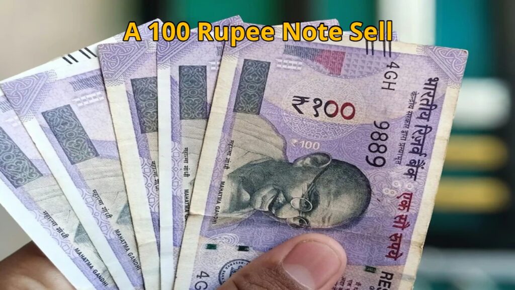 A 100 Rupee Note Sell