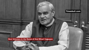 Best Schemes in the Name of Atal Bihari Vajpayee