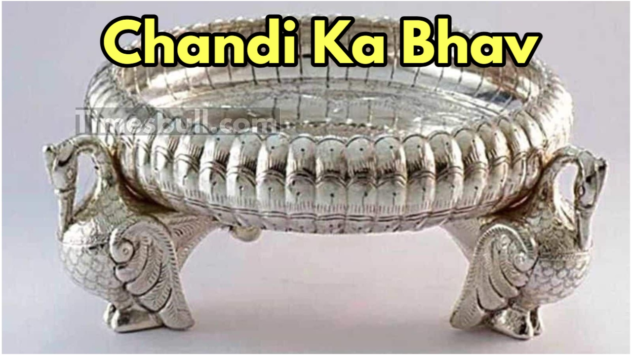 Chandi Ka Bhav
