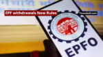 EPF withdrawals New Rules