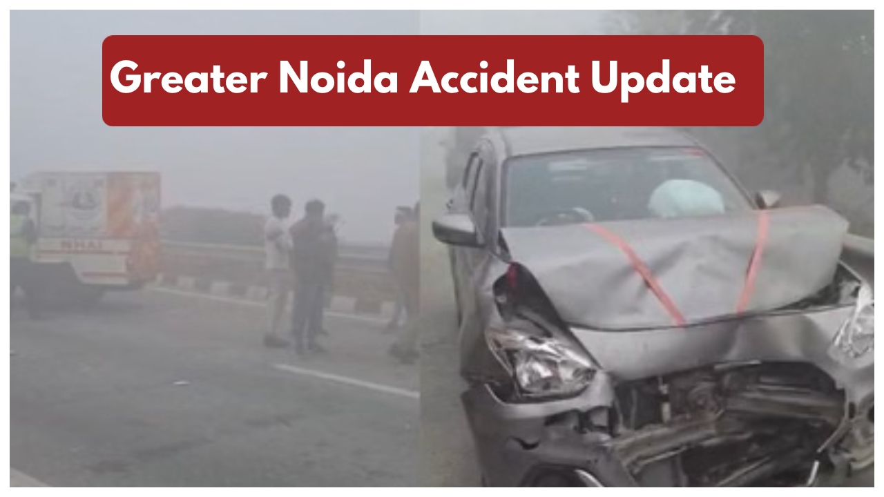 Greater Noida Accident Update –...