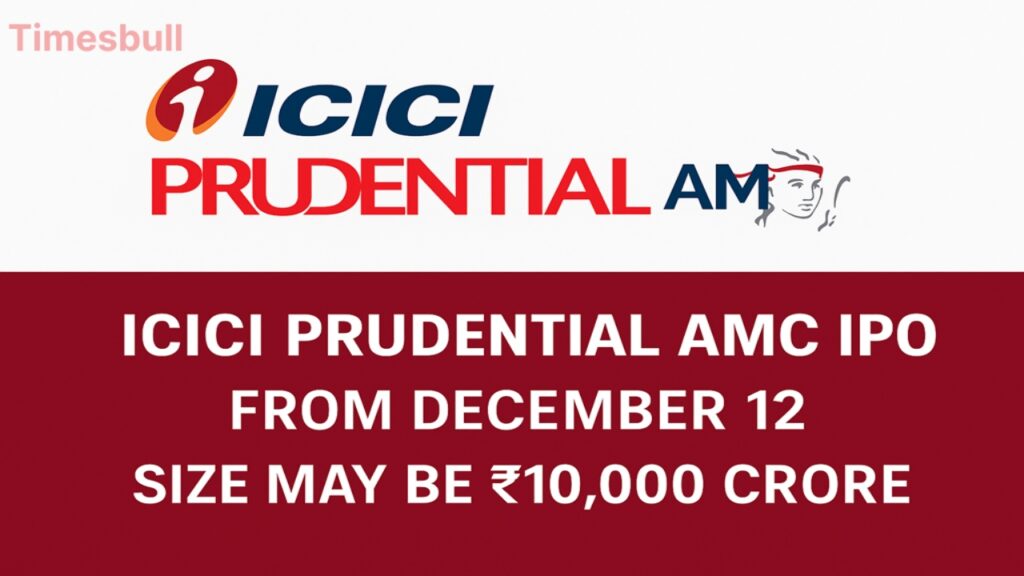 ICICI Prudential AMC IPO Launching Dec 12 With ₹10,000 Crore Size—Listing on Dec 19