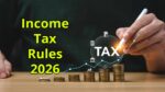 Income Tax Rules 2026