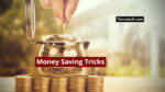 Money Saving Tricks