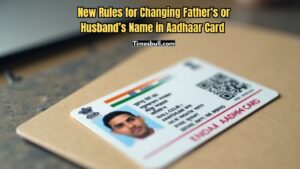 Aadhaar Card – Missing Father or Husband’s Name? Know New Rules to Fix It from Home