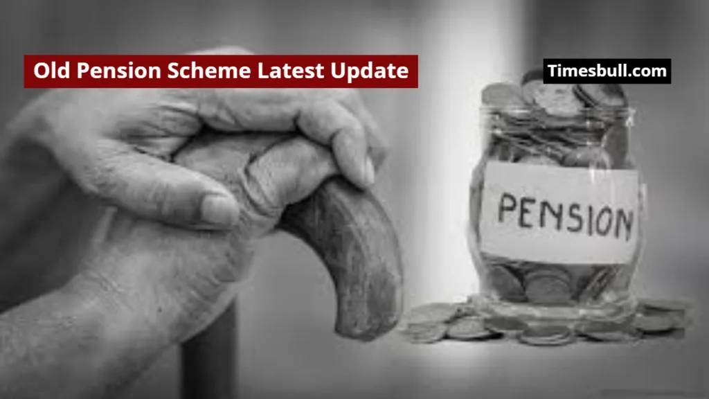 Old Pension Scheme Latest Update