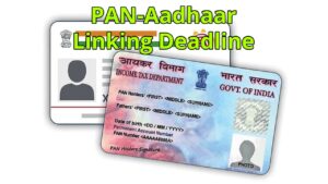 PAN-Aadhaar Linking Deadline Approaching – Failure to Link Will Result in Consequences
