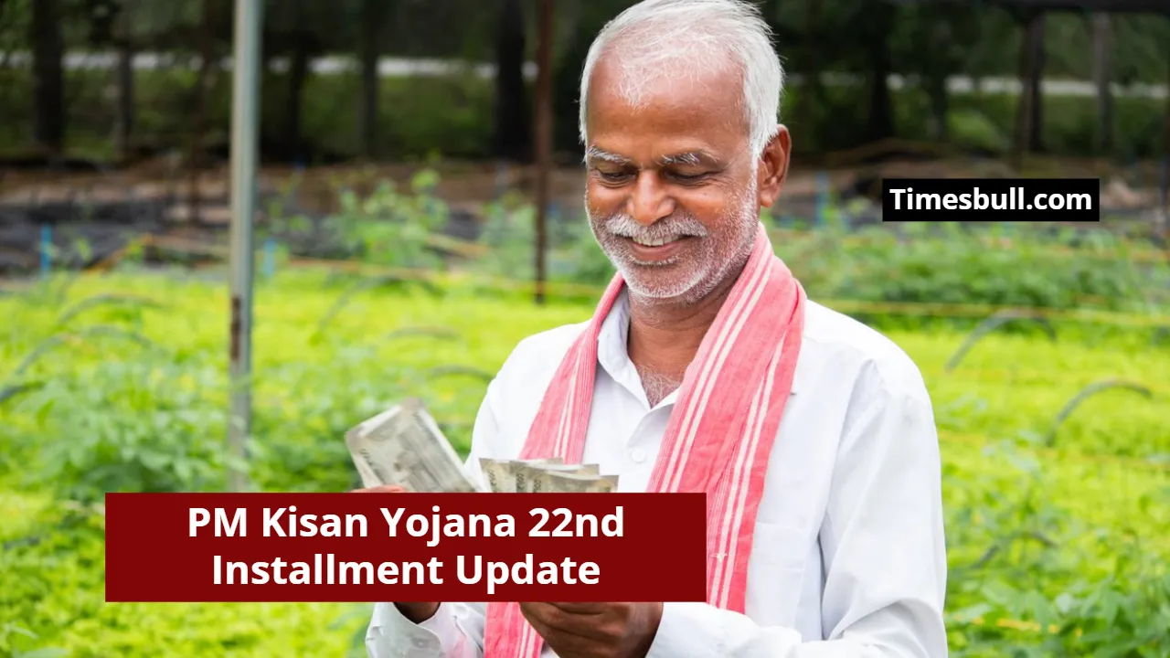 PM Kisan Yojana 22nd Installment Update