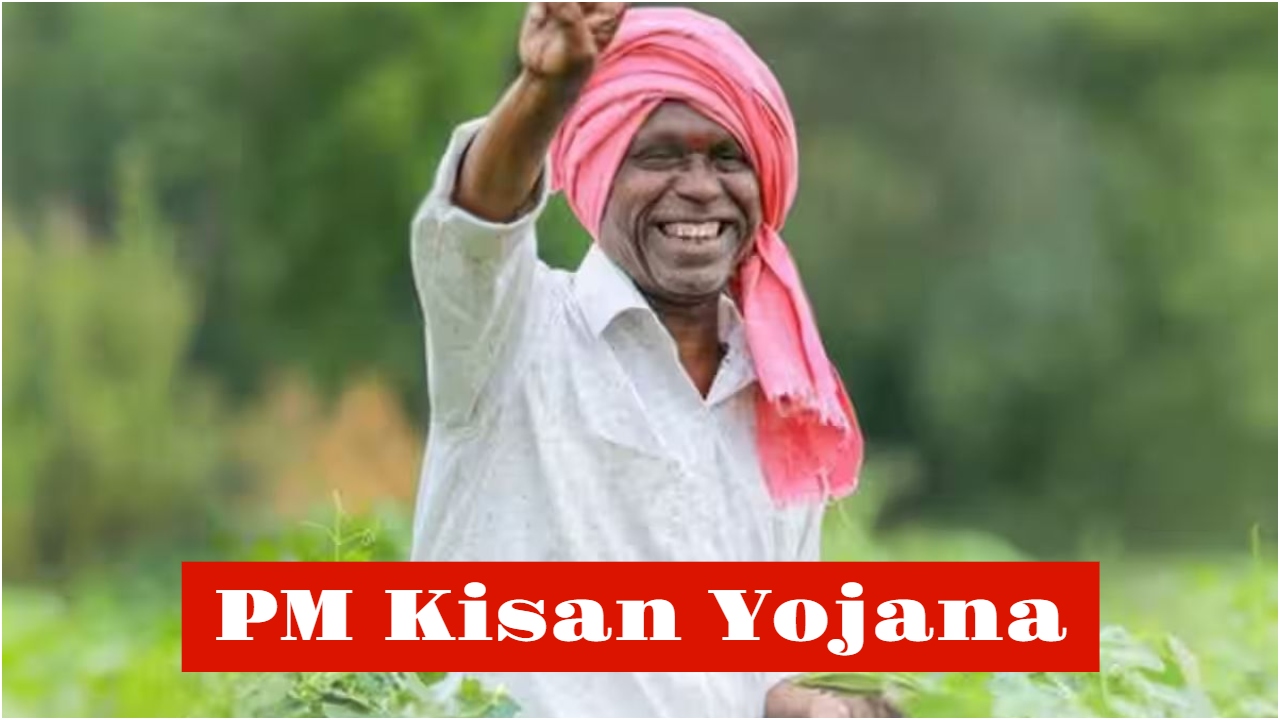 PM Kisan Yojana –