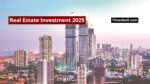 Real Estate Investment 2025
