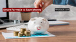 Smart Formula to Save Money