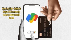 Step-by-Step Guide How to Make UPI Payments Using Rupay Credit Cards