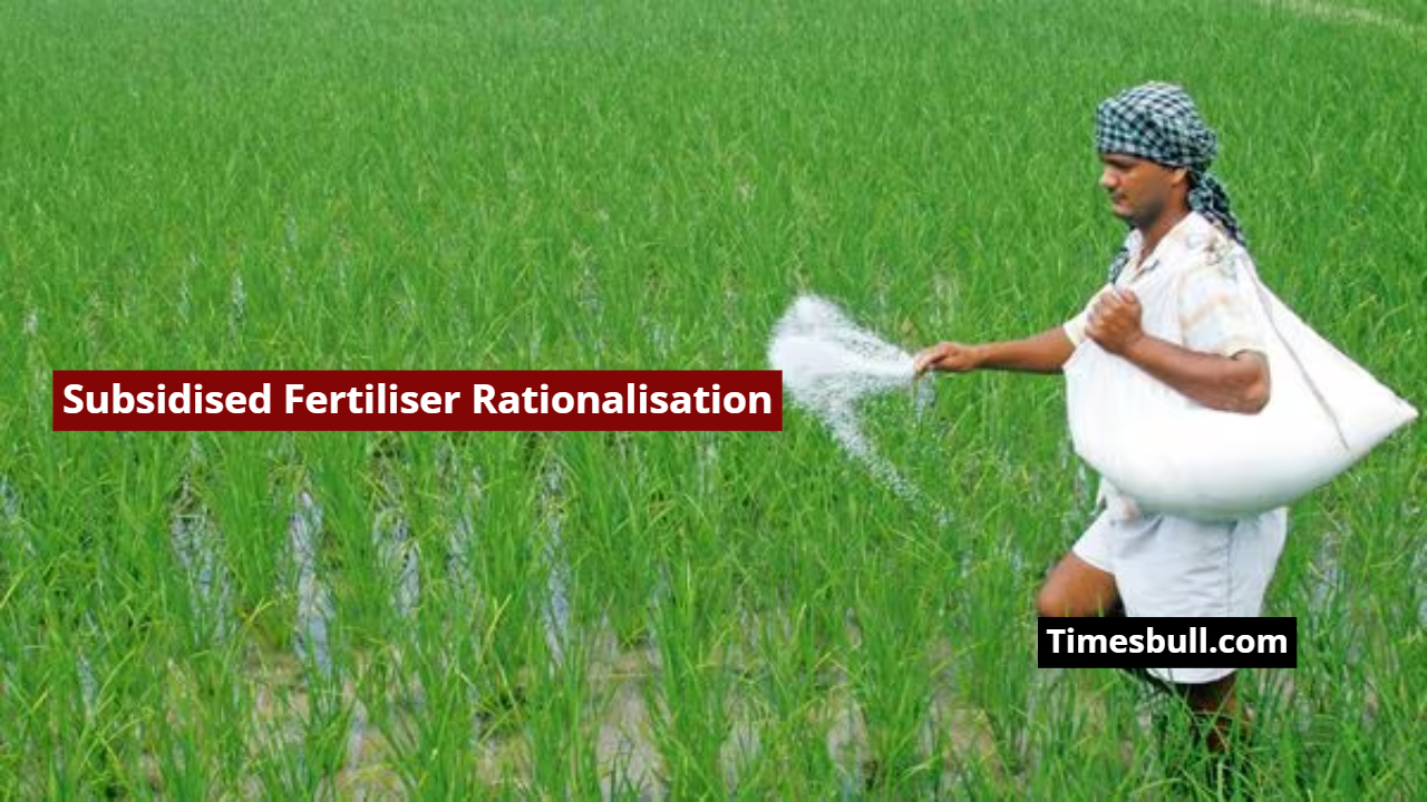 Subsidized Fertilizer Rationalisation –