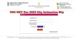 UGC NET Dec 2025 City Intimation Slip