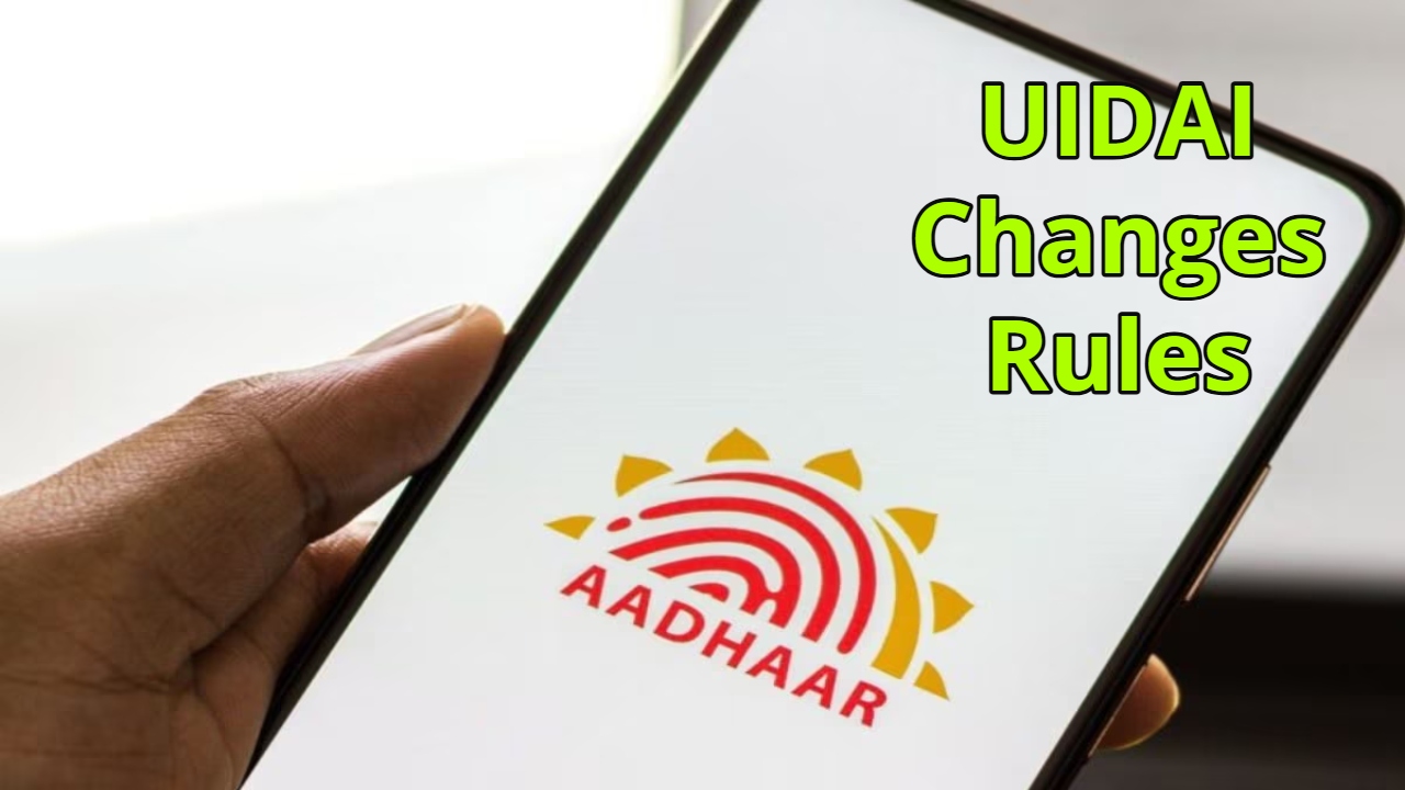 UIDAI Changes Rules – These...