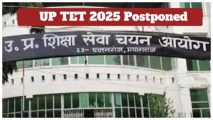 UP TET 2025 Postponed – New Exam Calendar to be Released Soon, Check Latest Official Update