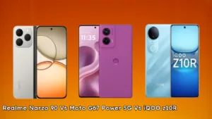 Realme Narzo 90 5G Vs Moto G67 Power 5G Vs iQOO Z10R 5G: Which One Is Best To Buy? Know Here!