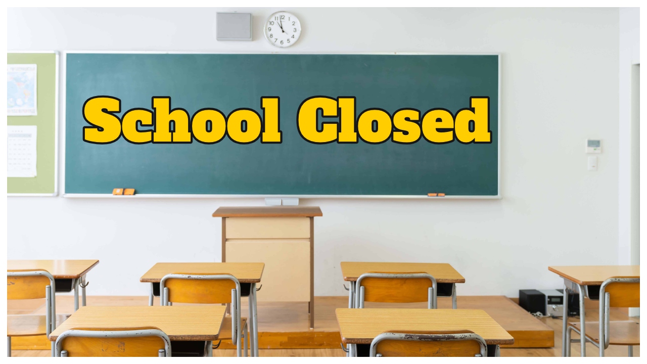 School Closed – Delhi, UP,...