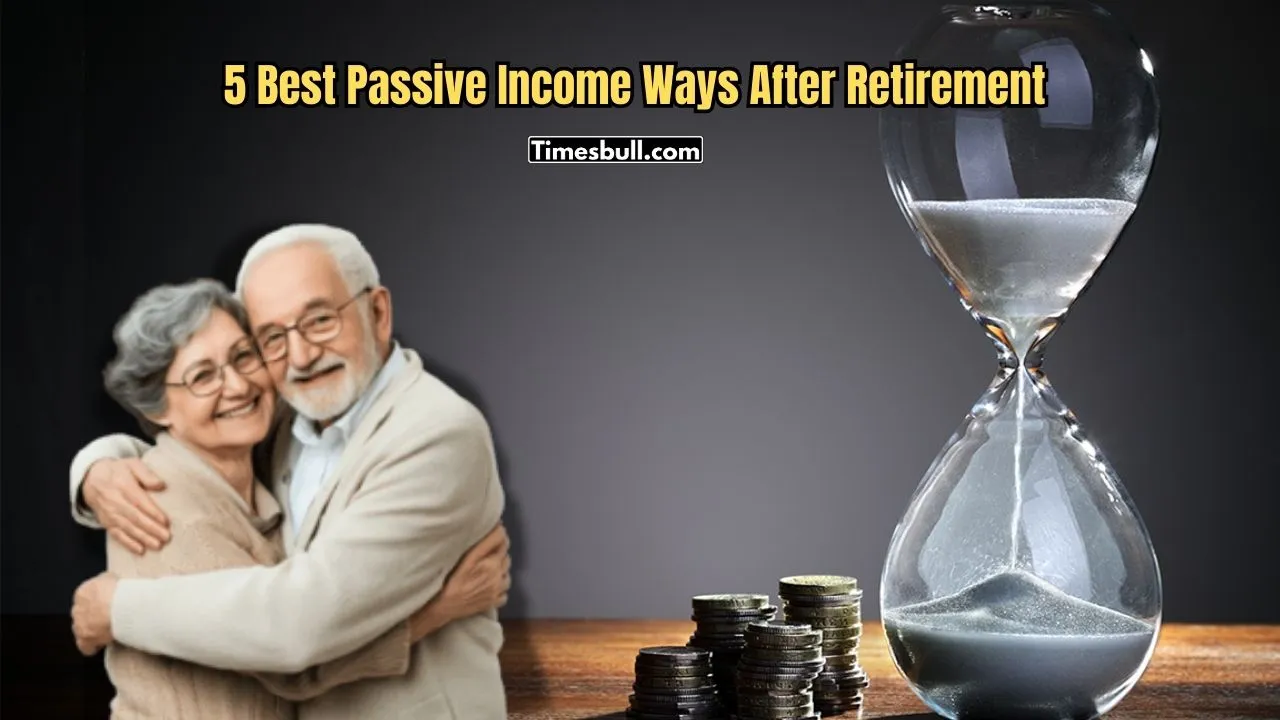 5 Best Passive Income Ways After Retirement
