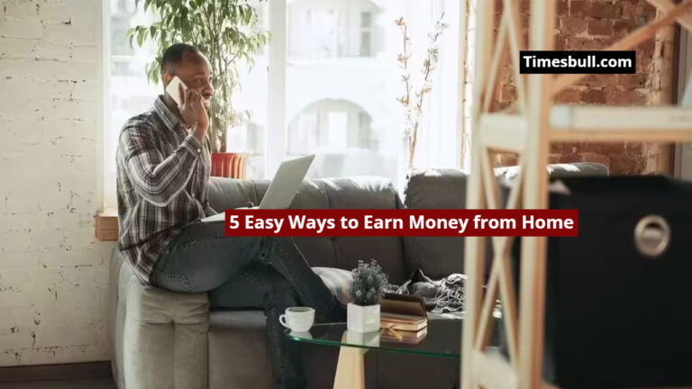 5 Easy Ways to Earn Money from Home