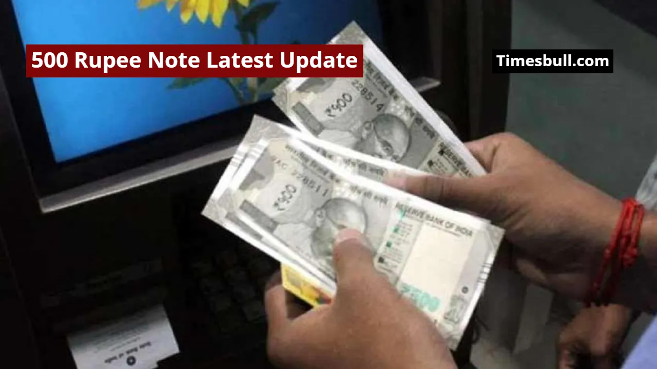 500 Rupee Note Latest Update