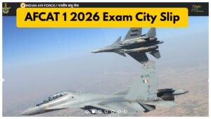 AFCAT 1 2026 Exam City Slip Declared- Check Your Exam Center at afcat.cdac.in