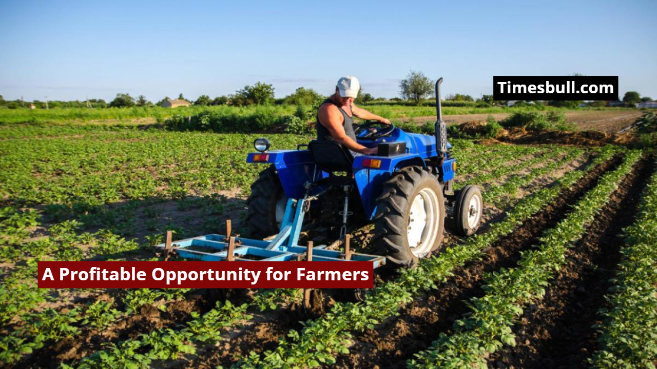A Profitable Opportunity for Farmers!...
