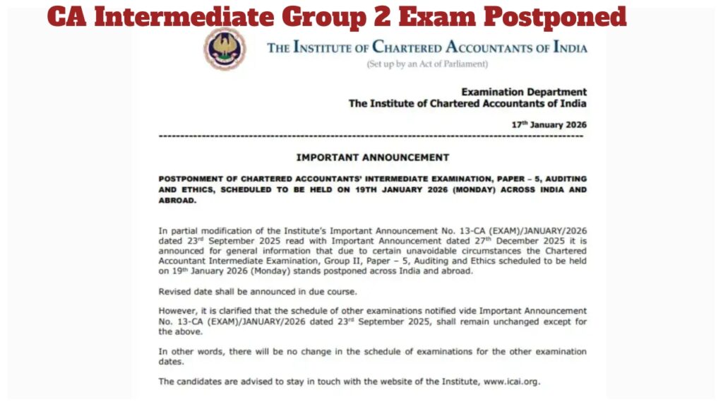 CA Intermediate Group 2 Exam Postponed – Jan 19 Auditing & Ethics Paper Cancelled, Check official…