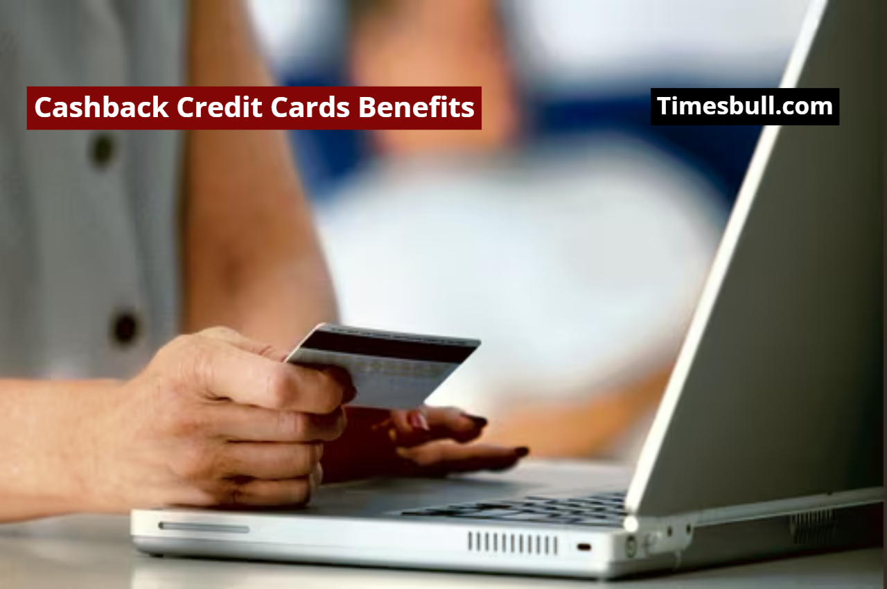 Cashback Credit Card Benefits