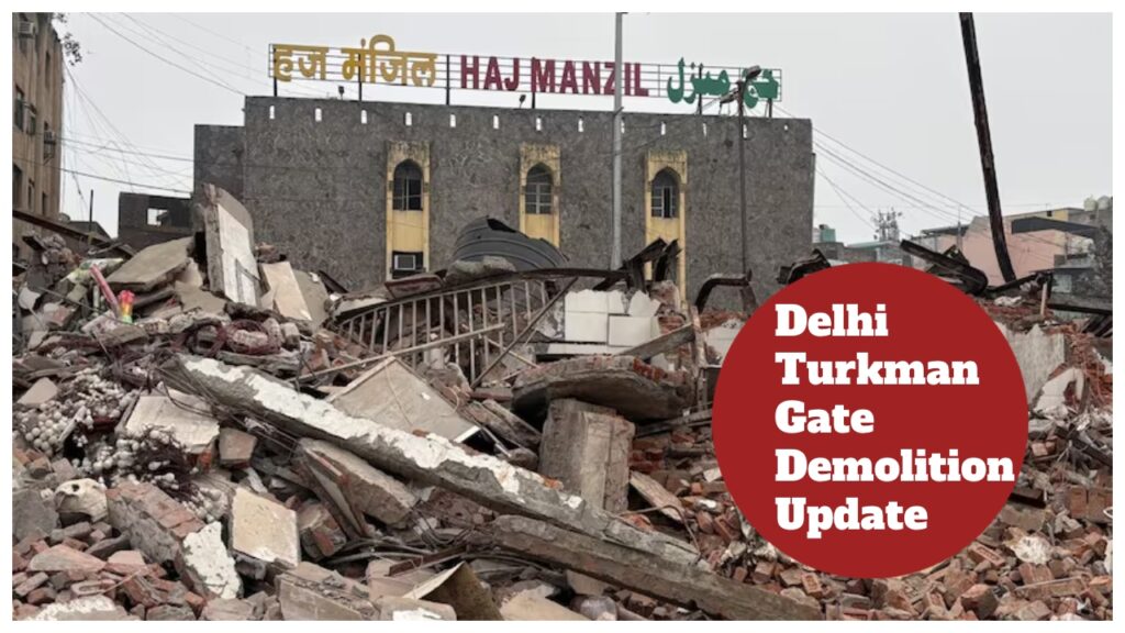 Delhi Turkman Gate Demolition Update – High Court Notice Fails to Stop Bulldozers; 30 Machines Deployed Amid Stone-Pelting in Old Delhi