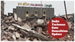 Delhi Turkman Gate Demolition Update