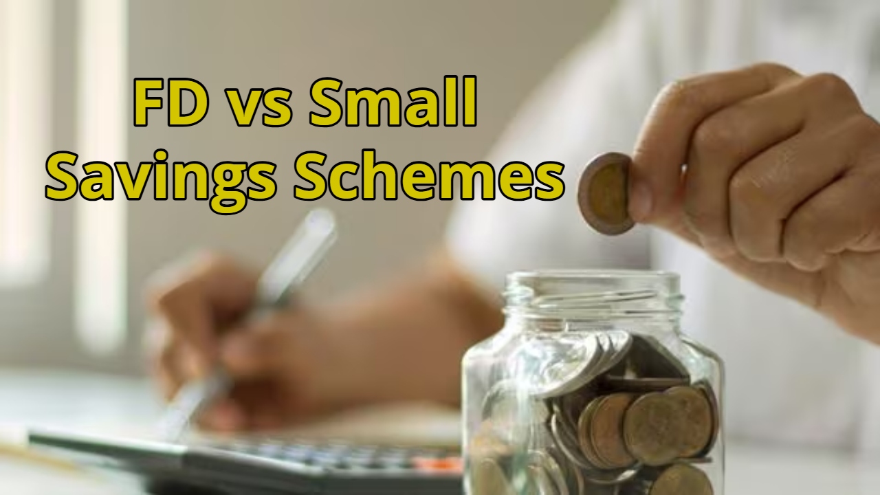 FD vs Small Savings Schemes,...