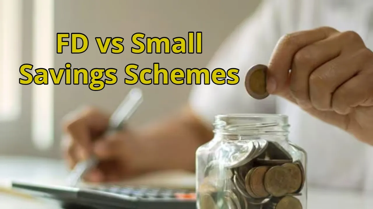 FD vs Small Savings Schemes
