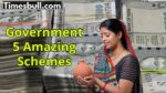 Government 5 Amazing Schemes