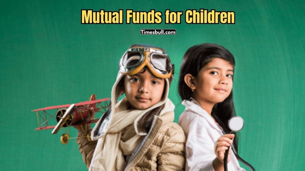 Mutual Funds for Children: Secure Your Child’s Future with Smart Investing, Know How