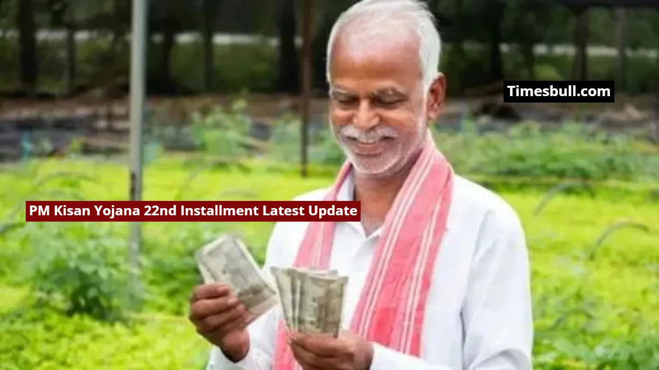 PM Kisan Yojana 22nd Installment Latest Update