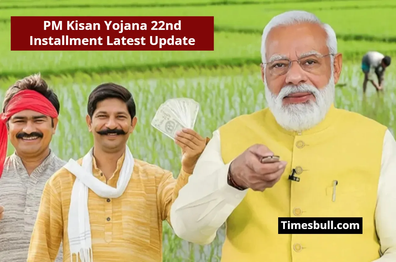 PM Kisan Yojana 22nd Installment Latest Update
