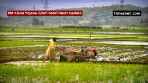 PM Kisan Yojana 22nd Installment Update
