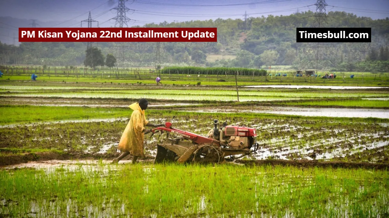 PM Kisan Yojana 22nd Installment Update