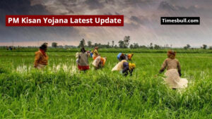 PM Kisan Yojana Latest Update