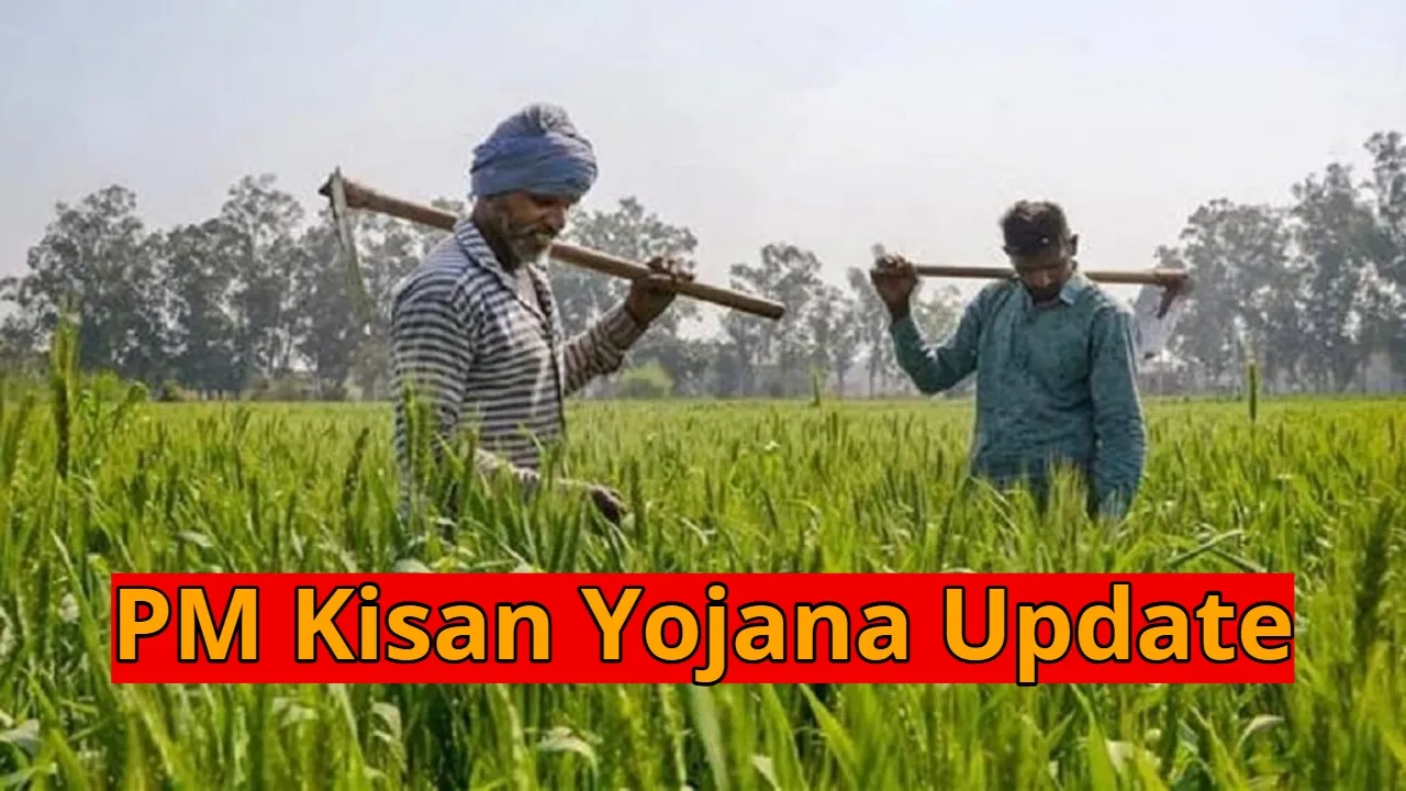 PM Kisan Yojana Update