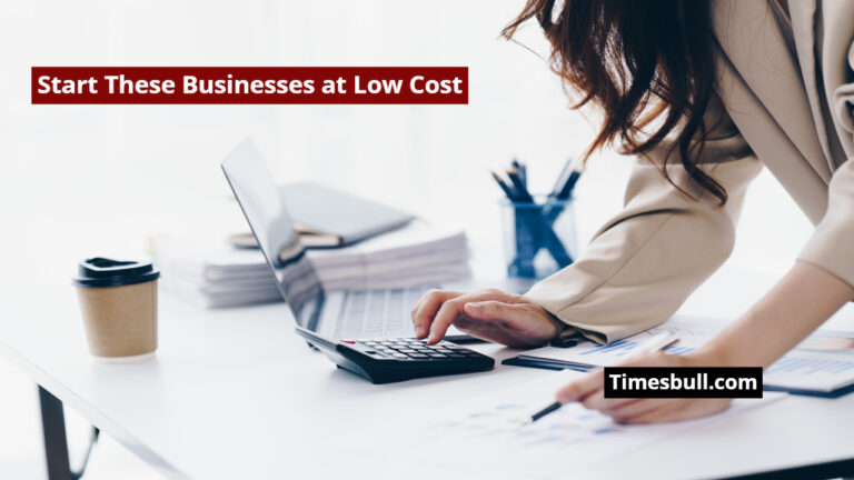 Start These Businesses at Low Cost