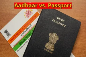 Aadhaar vs. Passport – Difference Between Aadhaar and Passport – Why a Passport Is More Powerful Than Aadhaar
